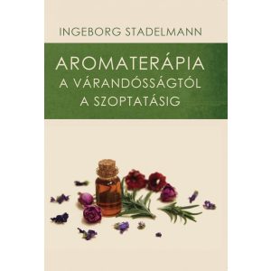Aromaterápia a várandósságtól a szoptatásig Aromaterápia a várandósságtól a szoptatásig